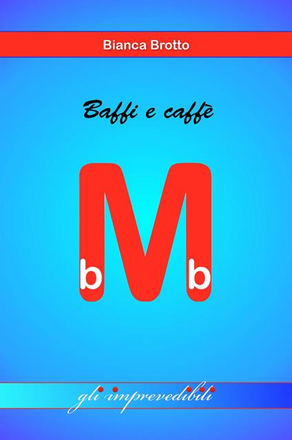 Baffi e caffè. I mini bb - Bianca Brotto - copertina