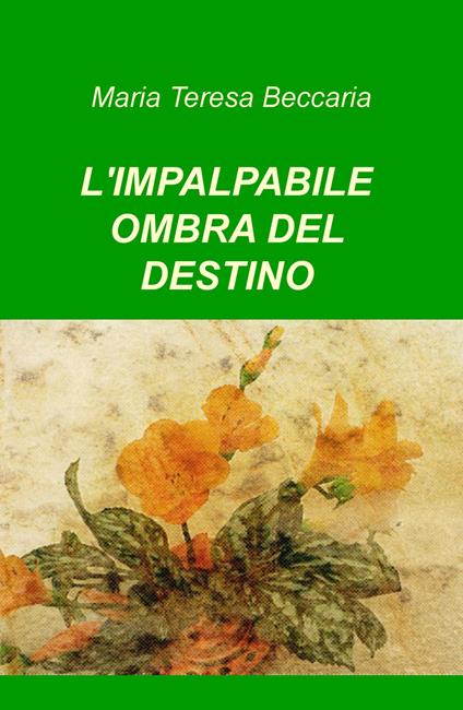 L' impalpabile ombra del destino - Maria Teresa Beccaria - copertina