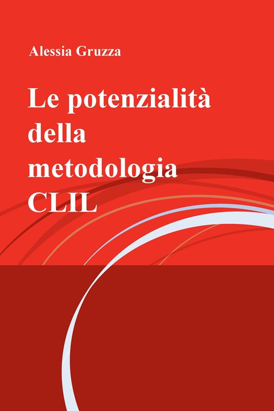 Le potenzialità della metodologia CLIL - Alessia Gruzza - copertina