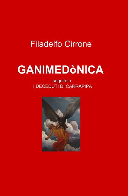 Ganimedònica. Seguito a «I deceduti di Carrapipa» - Filadelfo Cirrone - copertina