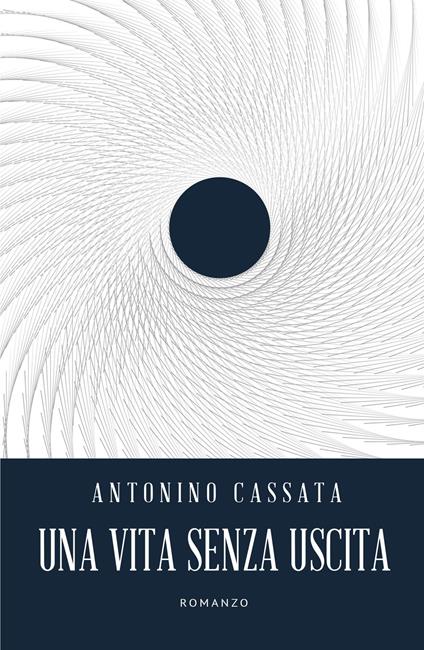 Una vita senza uscita - Antonino Cassata - copertina