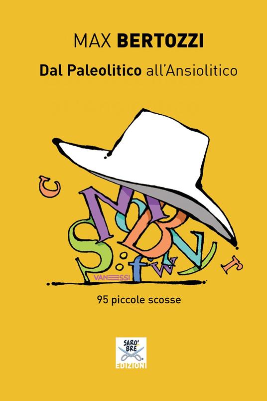 Dal Paleolitico all'ansiolitico. 95 piccole scosse - Max Bertozzi - copertina