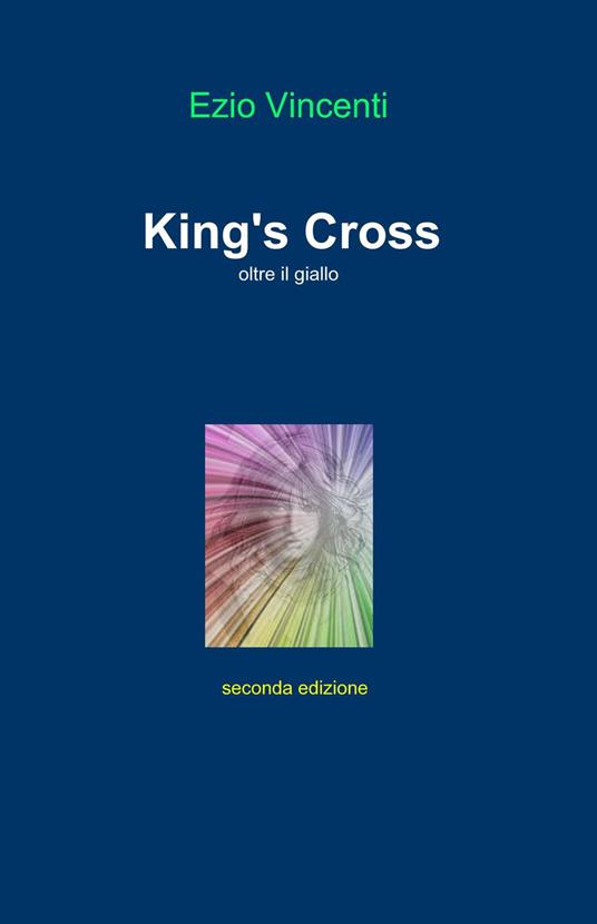 King's Cross. Oltre il giallo - Ezio Vincenti - copertina