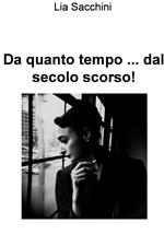 Da quanto tempo... dal secolo scorso!