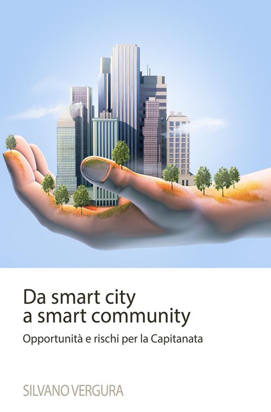 Da smart city a smart community. Opportunità e rischi per la Capitanata - Silvano Vergura - copertina
