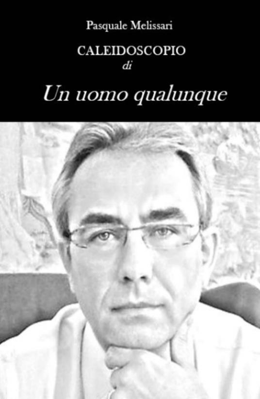 Caleidoscopio di «Un uomo qualunque» - Pasquale Melissari - copertina