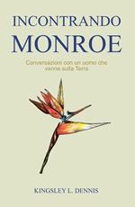 Incontrando Monroe. Conversazioni con un uomo che venne sulla Terra