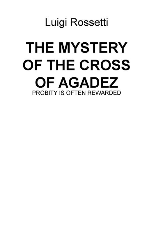 The mystery of the cross of Agadez. Probity is often rewarded - Luigi Rossetti - copertina