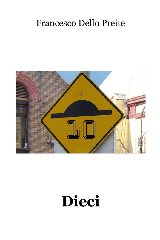 Dieci - Francesco Dello Preite - ebook
