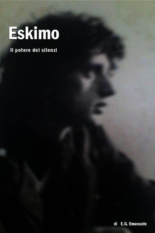 Eskimo. Il potere dei silenzi - E. G. Giannini - ebook