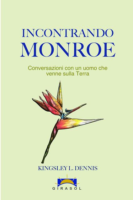 Incontrando Monroe. Conversazioni con un uomo che venne sulla Terra - Kingsley L. Dennis - ebook