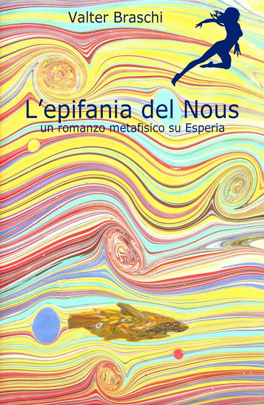 L' epifania del Nous. un romanzo metafisico su Esperia - Valter Braschi - copertina