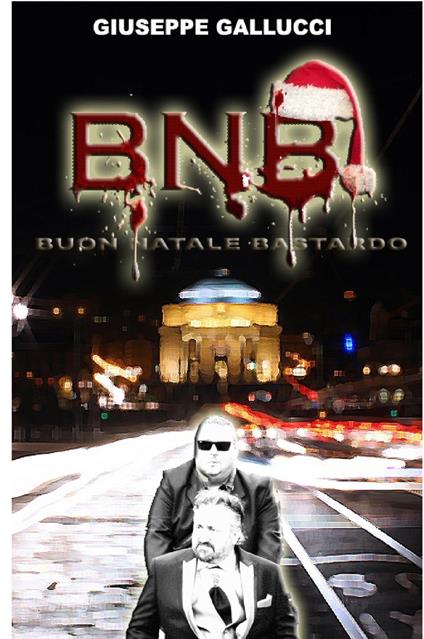 BNB. Buon Natale Bastardo - Giuseppe Gallucci - copertina