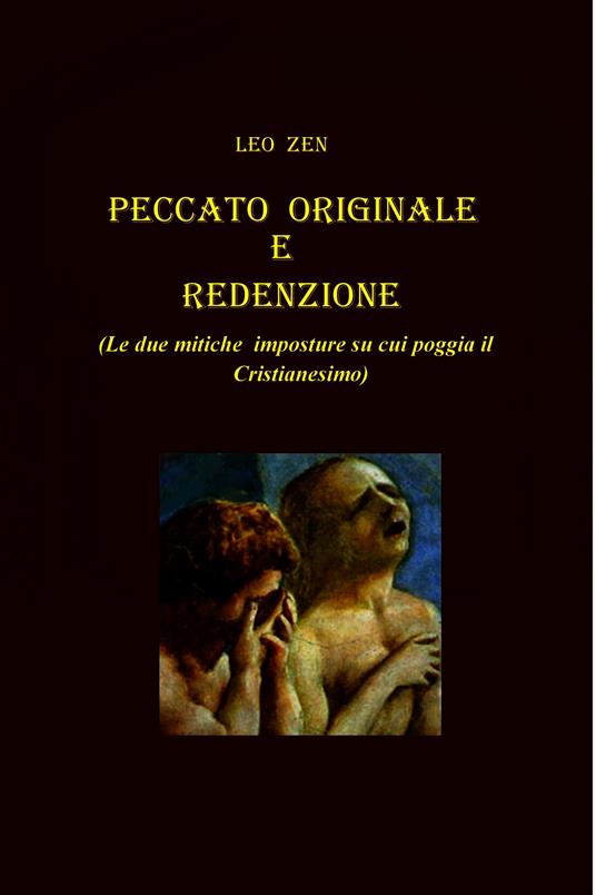 Peccato originale e redenzione. (Le due mitiche imposture su cui poggia il cristianesimo) - Leo Zen - ebook