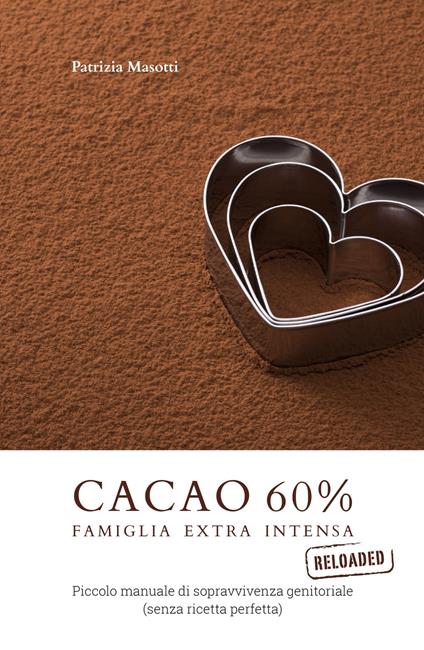 Cacao 60 per cento. Famiglia extra intensa - Patrizia Masotti - copertina