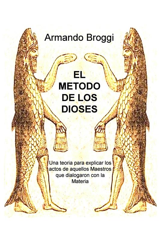 EL METODO DE LOS DIOSES - Armando Broggi - ebook