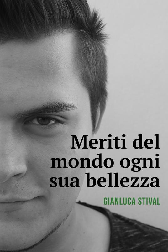 Meriti del mondo ogni sua bellezza - Gianluca Stival - ebook