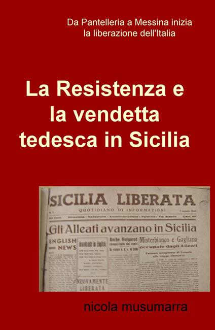 La resistenza e la vendetta tedesca in Sicilia - Nicola Musumarra - copertina