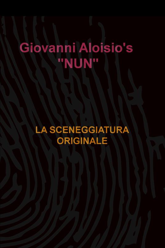 Nun. La sceneggiatura originale - Giovanni Aloisio - copertina