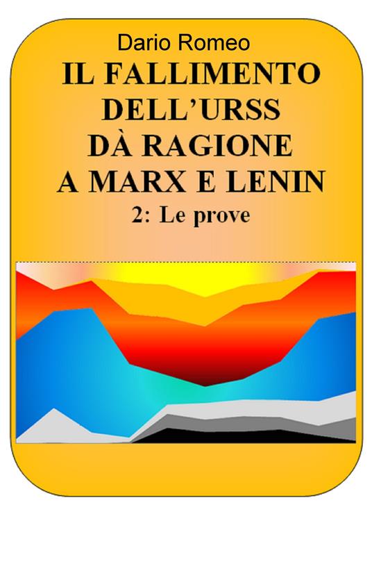 Il fallimento dell'URSS dà ragione a Marx e Lenin. Vol. 2: prove, Le. - Dario Romeo - copertina