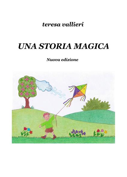 Una storia magica. Nuova ediz. - Teresa Vallieri - copertina