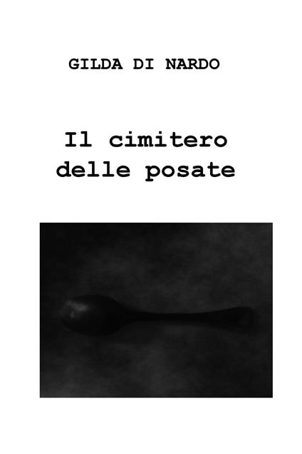 Il cimitero delle posate - Gilda Di Nardo - ebook
