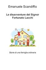 Le disavventure del signor Fortunato Lacchi. Storie di una famiglia ordinaria