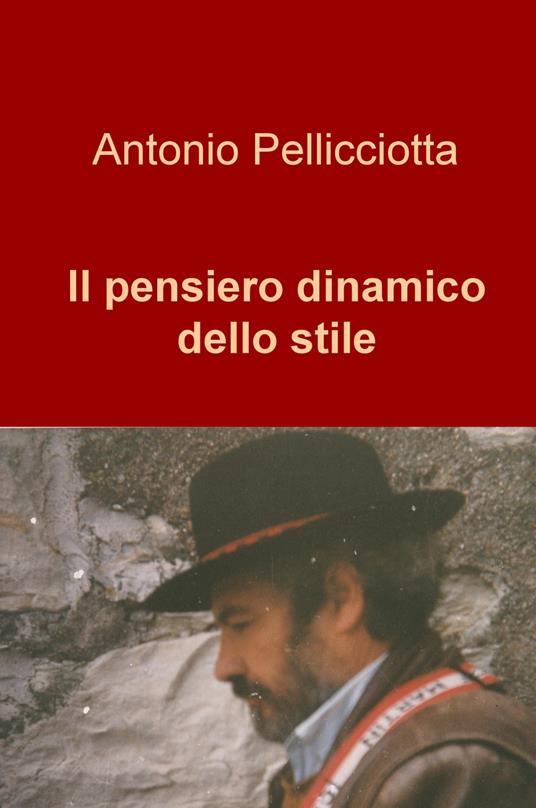 Il pensiero dinamico dello stile - Antonio Pellicciotta - copertina