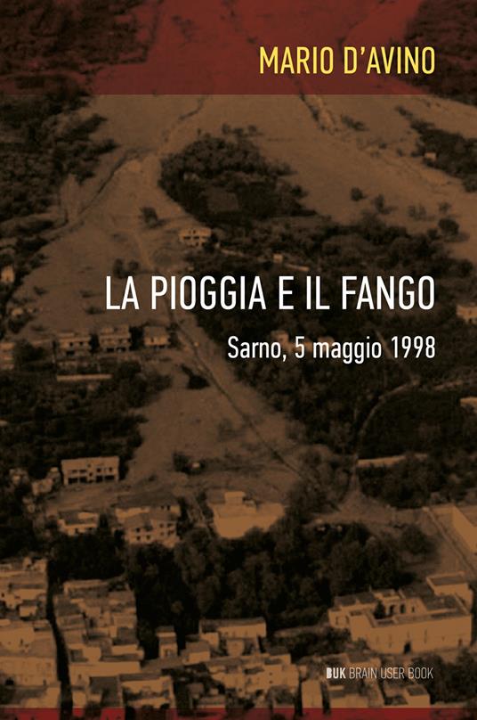 La pioggia e il fango. Sarno, 5 maggio 1998 - Mario D'Avino - copertina