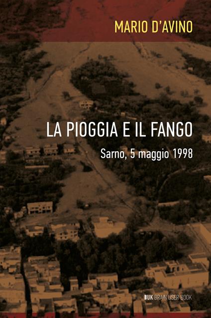 La pioggia e il fango. Sarno, 5 maggio 1998 - Mario D'Avino - copertina