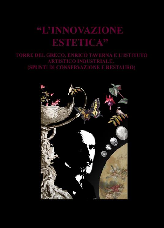 «L' innovazione estetica». Torre del Greco, Enrico Taverna e l'Istituto artistico industriale (spunti di conservazione e restauro) - Giovanna Accardo - copertina