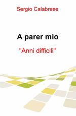 A parer mio. Anni difficili