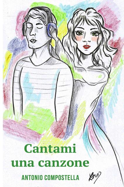 Cantami una canzone - Antonio Compostella - ebook
