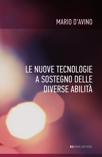 Le nuove tecnologie a sostegno delle diverse abilità - Mario D'Avino - copertina