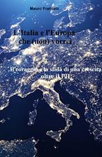 L' Italia e l'Europa che (non) vorrei. Il coraggio e la sfida di una crescita oltre il PIL