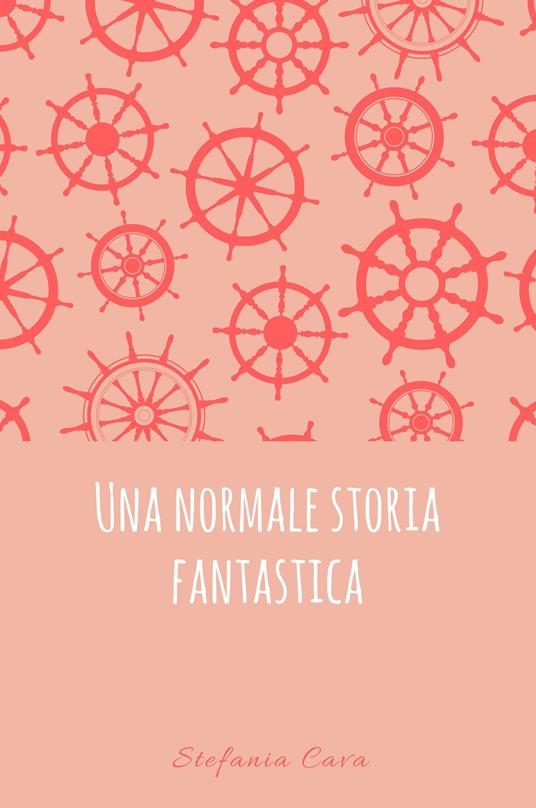 Una normale storia fantastica - Stefania Cava - copertina