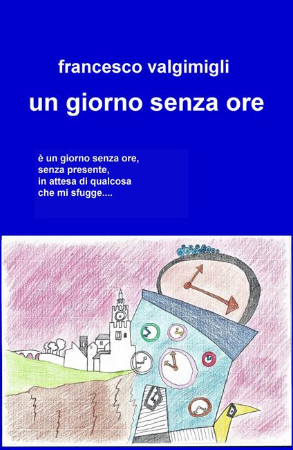 Un giorno senza ore - Francesco Valgimigli - copertina