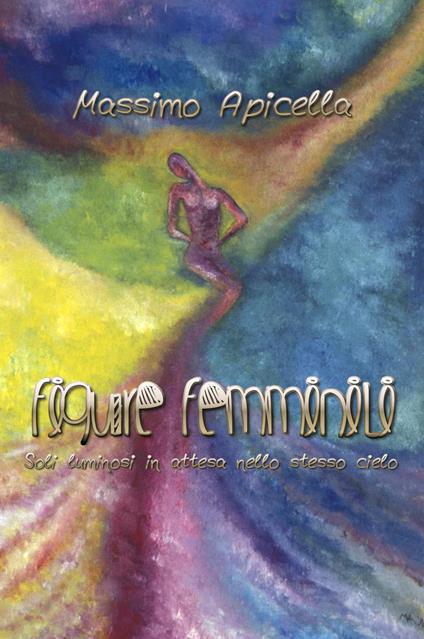 Figure femminili. soli luminosi, in attesa nello stesso cielo - Massimo Apicella - copertina