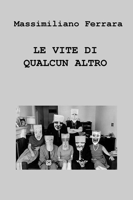 Le vite di qualcun altro - Massimiliano Ferrara - copertina