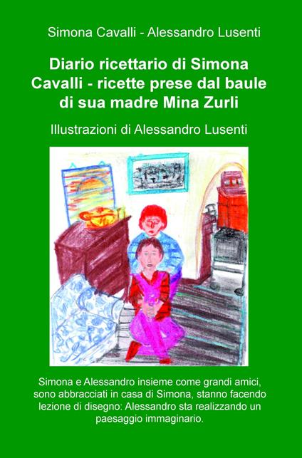 Diario ricettario di Simona Cavalli. Ricette prese dal baule di sua madre Mina Zurli - Simona Cavalli - copertina