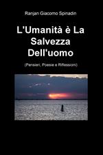 L' umanità e la salvezza dell'uomo (pensieri, poesie e riflessioni)