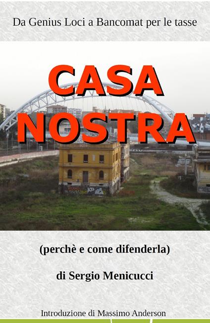 Casa nostra. Perché e come difenderla - Sergio Menicucci - copertina