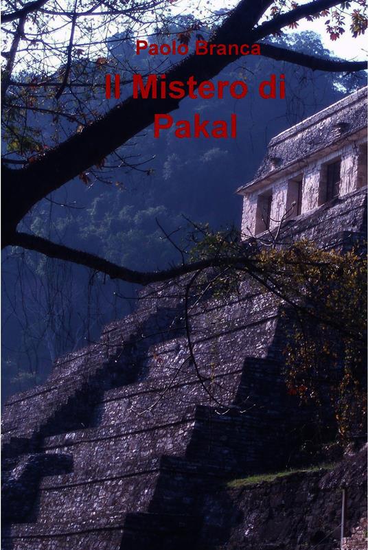Il mistero di Pakal - Paolo Branca - ebook