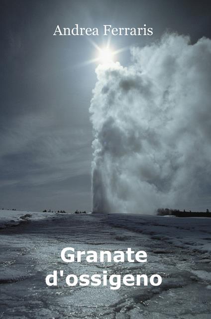 Granate d'ossigeno - Andrea Ferraris - copertina