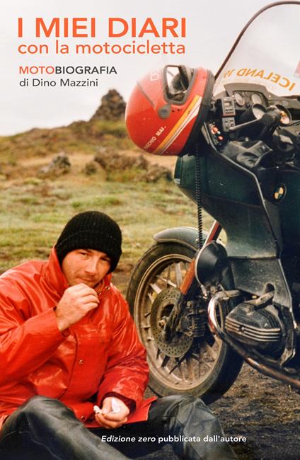 I miei diari con la motocicletta. Motobiografia - Dino Mazzini - copertina