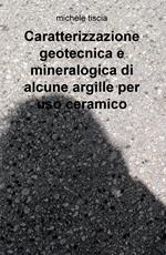Caratterizzazione geotecnica e mineralogica di alcune argille per uso ceramico