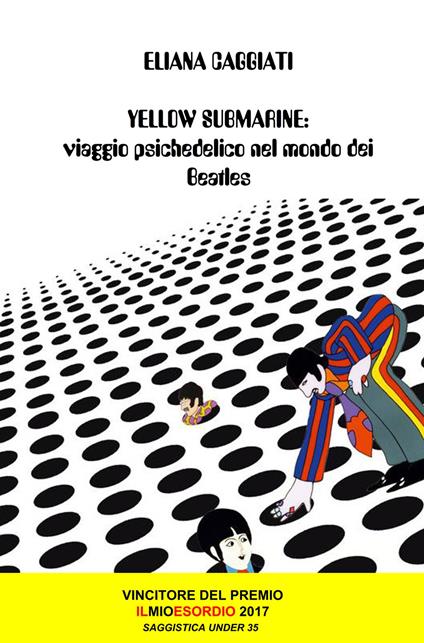 Yellow submarine. Viaggio psichedelico nel mondo dei Beatles - Eliana Caggiati - copertina