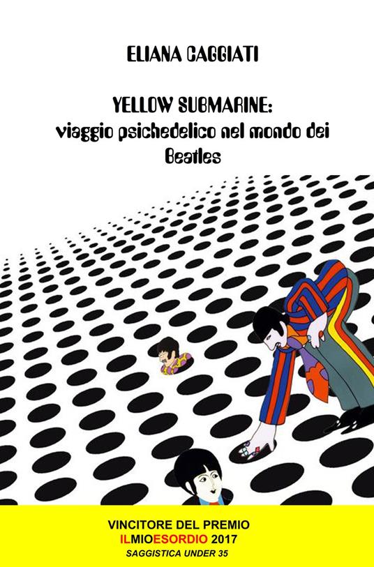 Yellow submarine. Viaggio psichedelico nel mondo dei Beatles - Eliana Caggiati - copertina