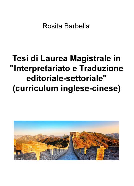Tesi di laurea magistrale in «Interpretariato e traduzione editoriale-settoriale» (curriculum inglese-cinese) - Rosita Barbella - copertina