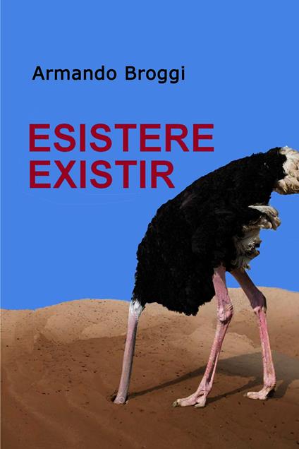 Esistere existir. Ediz. italiana e spagnola - Armando Broggi - ebook